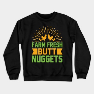 Farm fresh butt nuggets T Shirt For Women Men Crewneck Sweatshirt